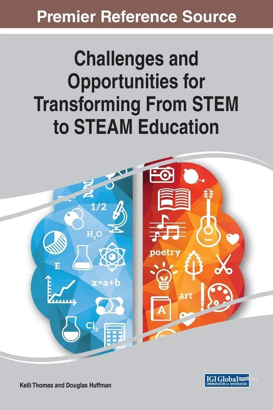 Challenges and Opportunities for Transforming From STEM to STEAM Education (Advances in Educational Technologies and Instructional Design (AETID))