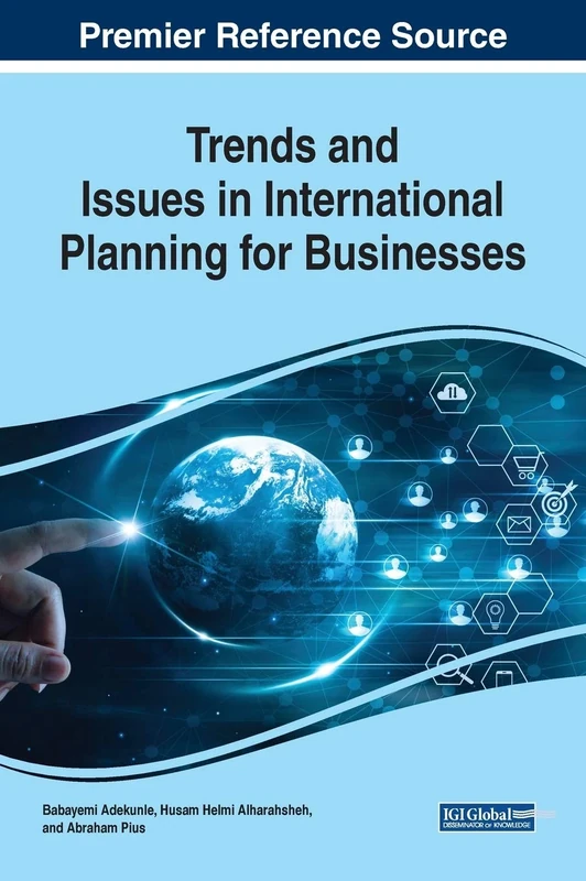 Trends and Issues in International Planning for Businesses (Advances in Business Information Systems and Analytics)