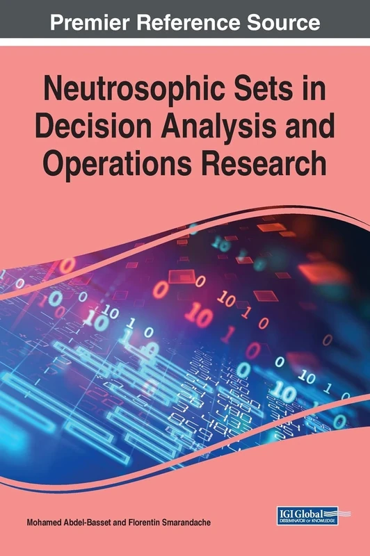 Neutrosophic Sets in Decision Analysis and Operations Research (Advances in Logistics, Operations, and Management Science)