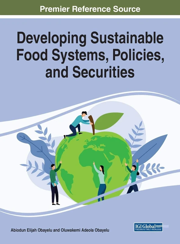 Developing Sustainable Food Systems, Policies, and Securities (Practice, Progress, and Proficiency in Sustainability)