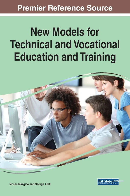 New Models for Technical and Vocational Education and Training (Advances in Higher Education and Professional Development (Ahepd))