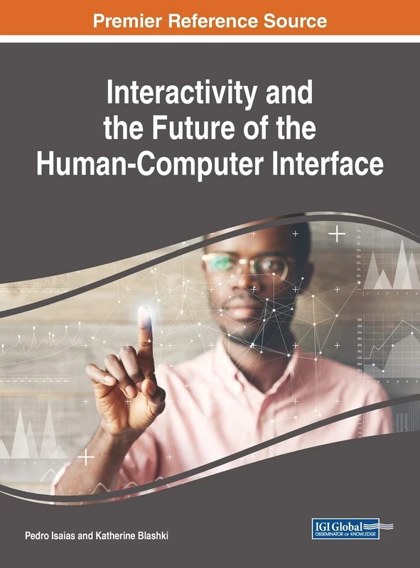 Interactivity and the Future of the Human-Computer Interface (Advances in Computational Intelligence and Robotics)