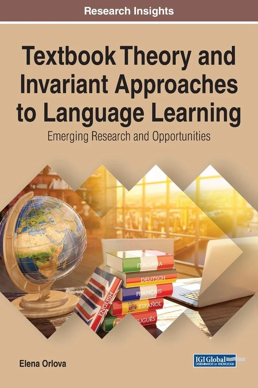 Textbook Theory and Invariant Approaches to Language Learning: Emerging Research and Opportunities (Advances in Educational Technologies and Instructional Design, 1)