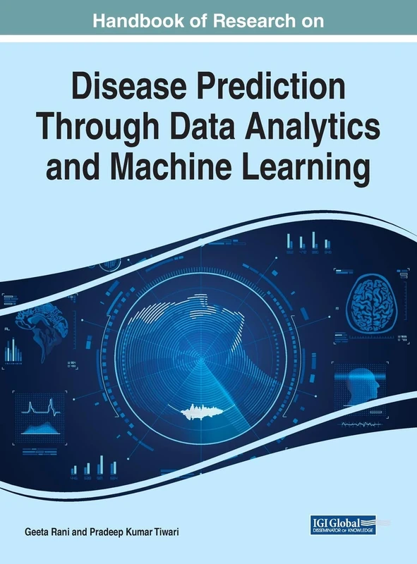 Handbook of Research on Disease Prediction Through Data Analytics and Machine Learning (Advances in Medical Diagnosis, Treatment, and Care)