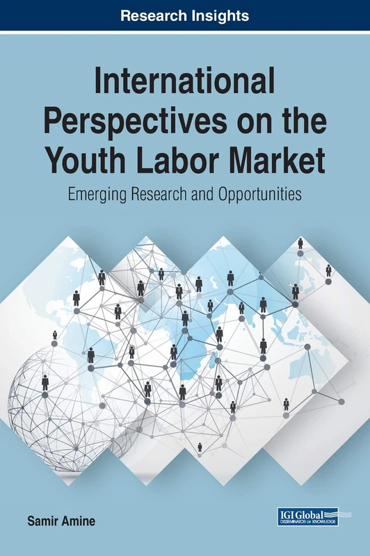 International Perspectives on the Youth Labor Market: Emerging Research and Opportunities (Advances in Business Strategy and Competitive Advantage)