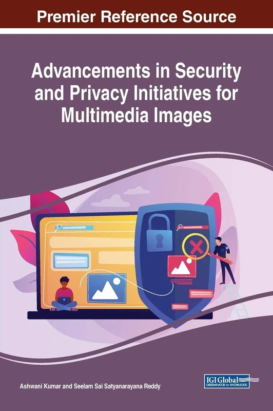 Advancements in Security and Privacy Initiatives for Multimedia Images (Advances in Information Security, Privacy, and Ethics, 1)
