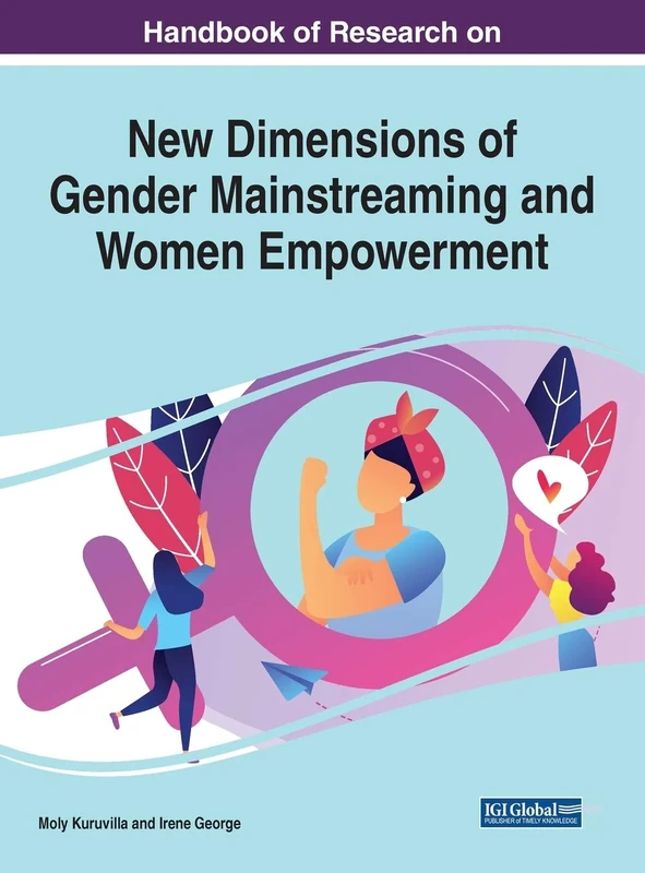 Handbook of Research on New Dimensions of Gender Mainstreaming and Women Empowerment (Advances in Religious and Cultural Studies)