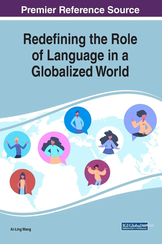 Redefining the Role of Language in a Globalized World (InfoSci-Books - Copyright 2020)