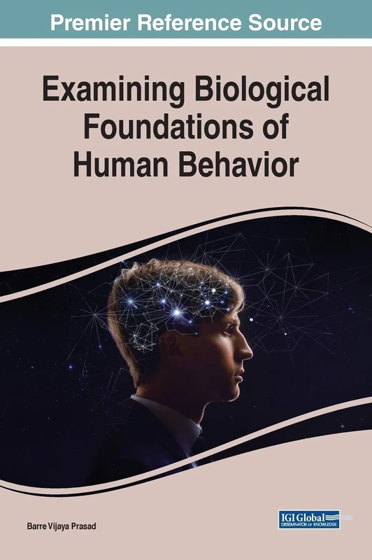 Examining Biological Foundations of Human Behavior (Advances in Medical Diagnosis, Treatment, and Care)