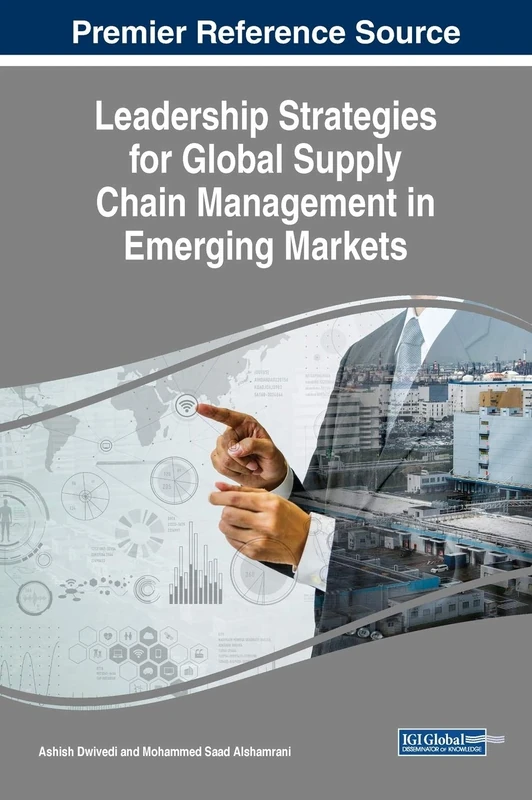Leadership Strategies for Global Supply Chain Management in Emerging Markets (Advances in Logistics, Operations, and Management Science)