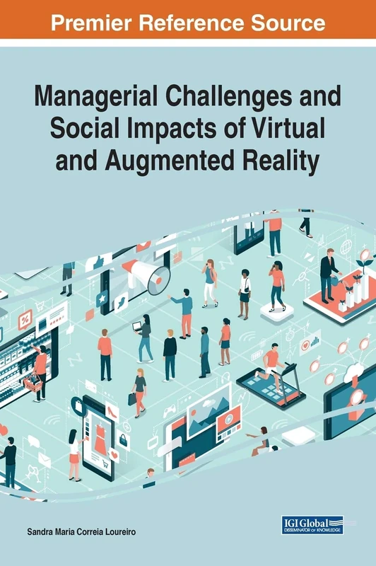 Managerial Challenges and Social Impacts of Virtual and Augmented Reality (Advances in Computational Intelligence and Robotics)