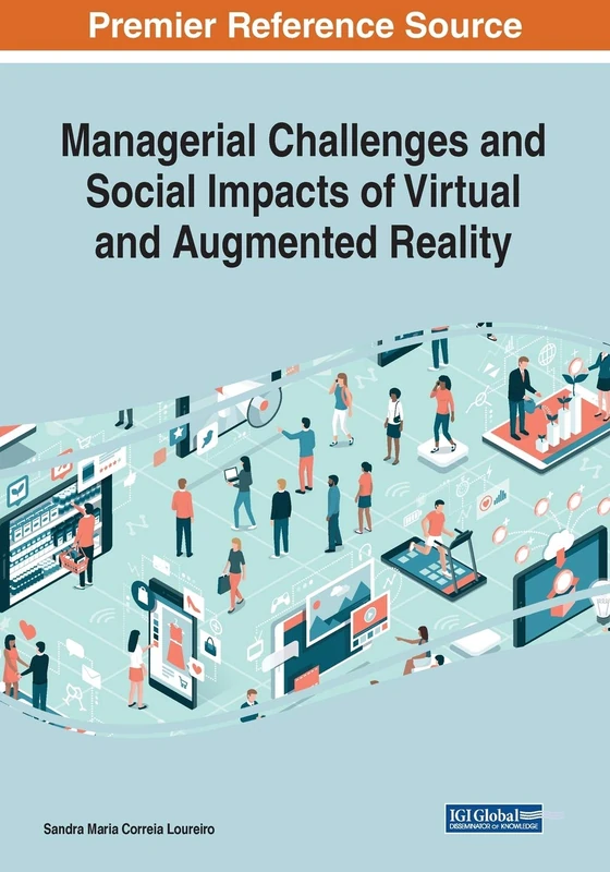 Managerial Challenges and Social Impacts of Virtual and Augmented Reality (Advances in Computational Intelligence and Robotics)