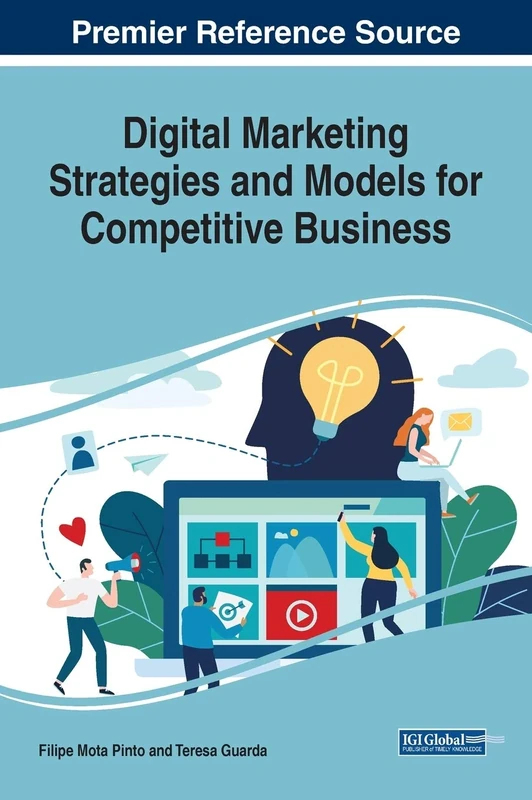 Digital Marketing Strategies and Models for Competitive Business (Advances in Business Strategy and Competitive Advantage)