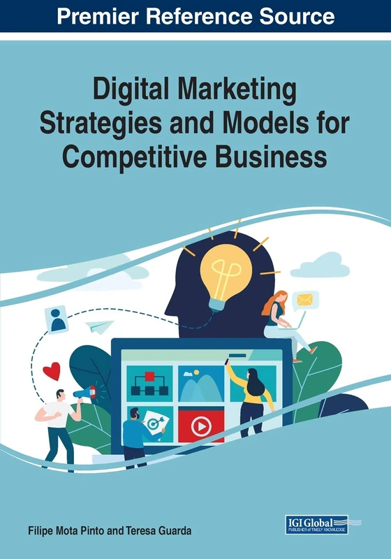 Digital Marketing Strategies and Models for Competitive Business (Advances in Business Strategy and Competitive Advantage)