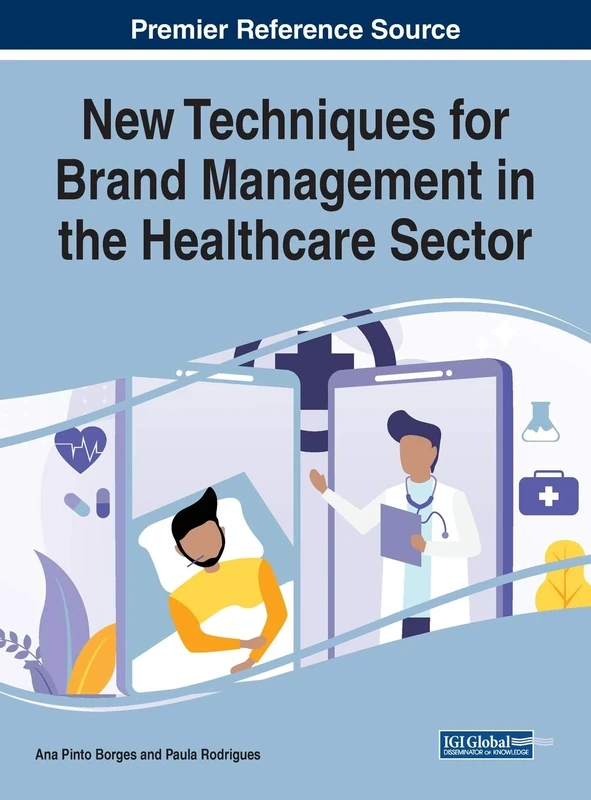 New Techniques for Brand Management in the Healthcare Sector (Advances in Marketing, Customer Relationship Management, and E-services)