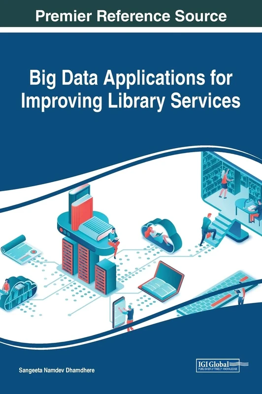 Big Data Applications for Improving Library Services (Advances in Library and Information Science)