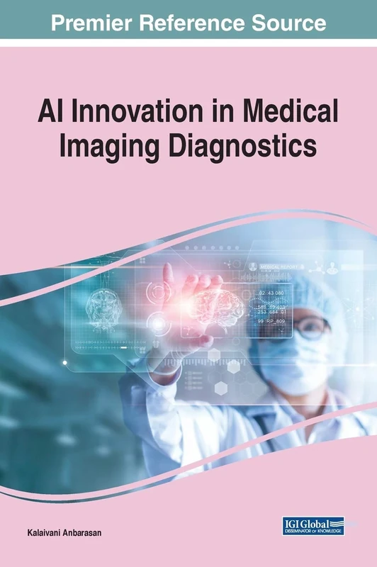 AI Innovation in Medical Imaging Diagnostics (Advances in Medical Technologies and Clinical Practice, 1)