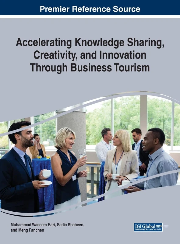 Accelerating Knowledge Sharing, Creativity, and Innovation Through Business Tourism (Advances in Hospitality, Tourism, and the Services Industry)