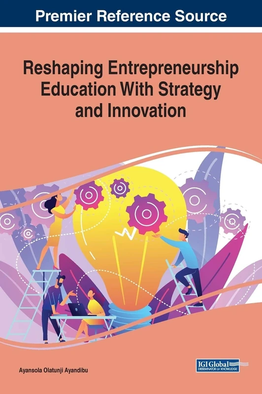 Reshaping Entrepreneurship Education With Strategy and Innovation (Advances in Business Strategy and Competitive Advantage)