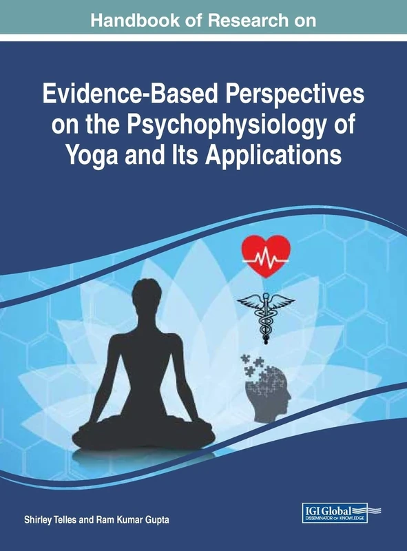 Handbook of Research on Evidence-Based Perspectives on the Psychophysiology of Yoga and Its Applications (InfoSci-Books - Copyright 2020)