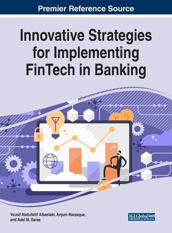 Innovative Strategies for Implementing FinTech in Banking (Advances in Finance, Accounting, and Economics)