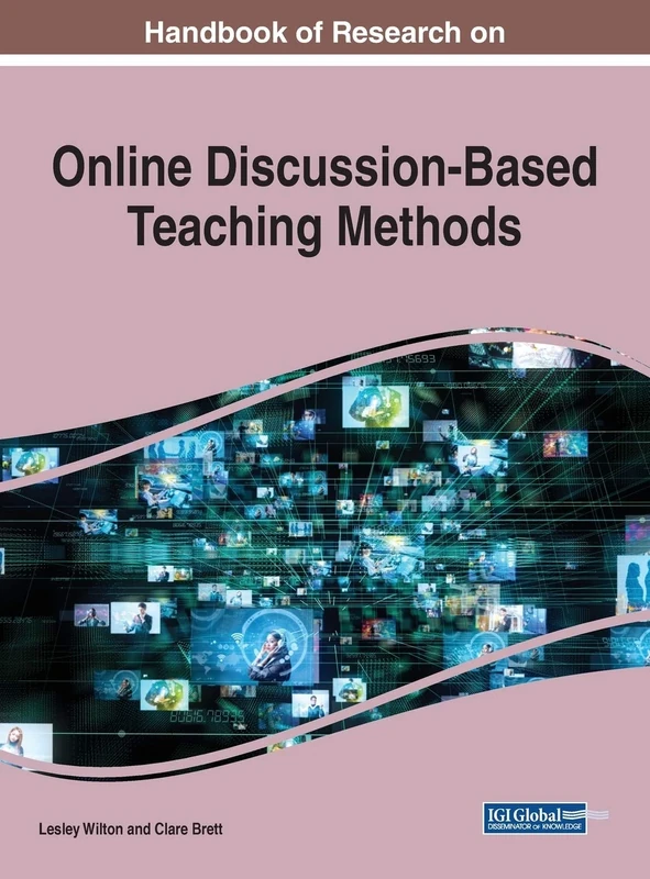 Handbook of Research on Online Discussion-Based Teaching Methods (Advances in Educational Technologies and Instructional Design (AETID), 1)