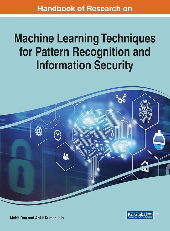 Machine Learning Techniques for Pattern Recognition and Information Security (Advances in Computational Intelligence and Robotics, 1)