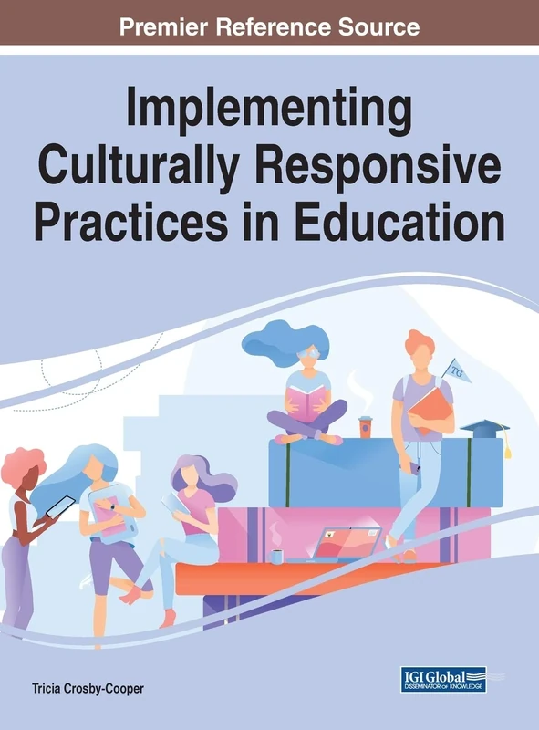 Implementing Culturally Responsive Practices in Education (Advances in Educational Marketing, Administration, and Leadership)