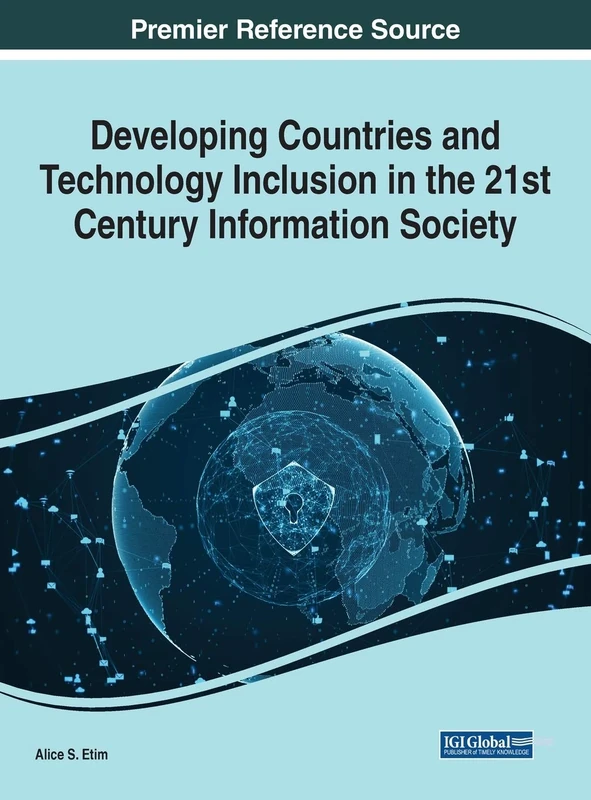 Developing Countries and Technology Inclusion in the 21st Century Information Society (Advances in It Standards and Standardization Research, 1)