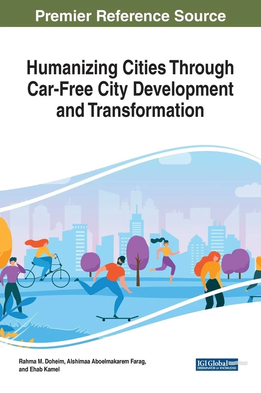 Humanizing Cities Through Car-Free City Development and Transformation (Advances in Mechatronics and Mechanical Engineering)