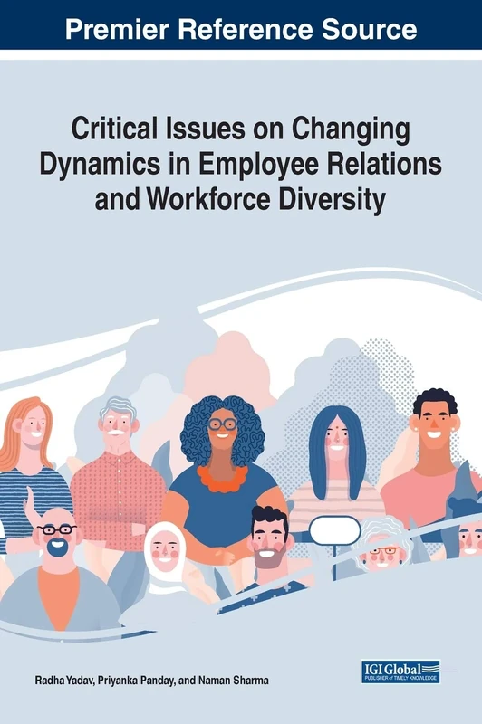 Critical Issues on Changing Dynamics in Employee Relations and Workforce Diversity (Advances in Human Resources Management and Organizational Development)