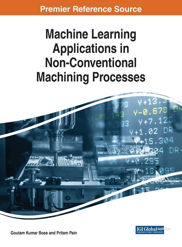 Machine Learning Applications in Non-Conventional Machining Processes (Advances in Computational Intelligence and Robotics, 1)