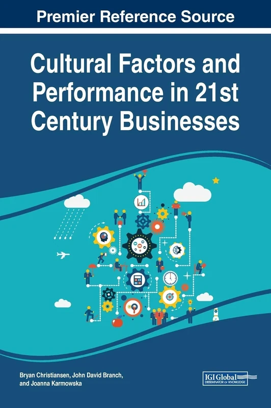 Cultural Factors and Performance in 21st Century Businesses (Advances in Business Strategy and Competitive Advantage)