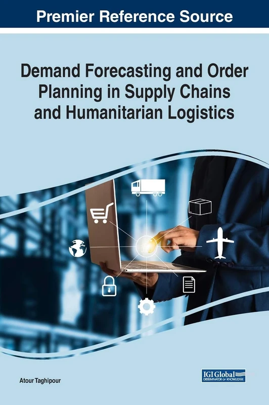 Demand Forecasting and Order Planning in Supply Chains and Humanitarian Logistics (Advances in Logistics, Operations, and Management Science)