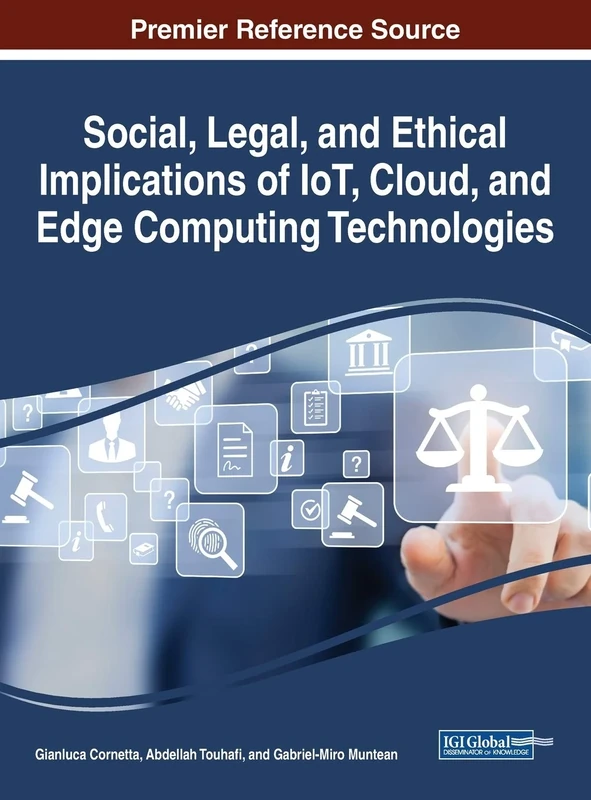 Social, Legal, and Ethical Implications of IoT, Cloud, and Edge Computing Technologies (Advances in Information Security, Privacy, and Ethics)