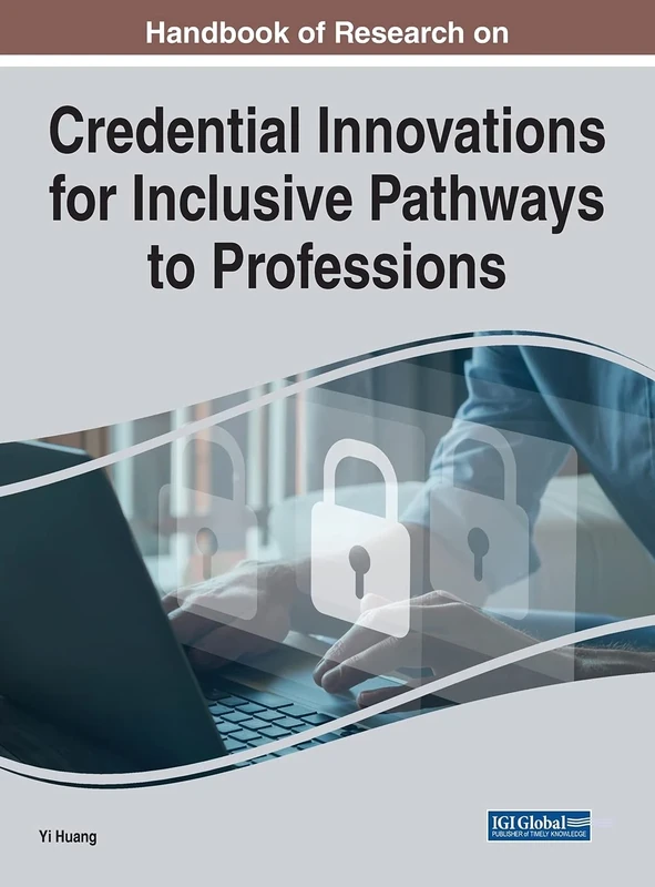 Credential Innovations for Inclusive Pathways to Professions (Advances in Higher Education and Professional Development)