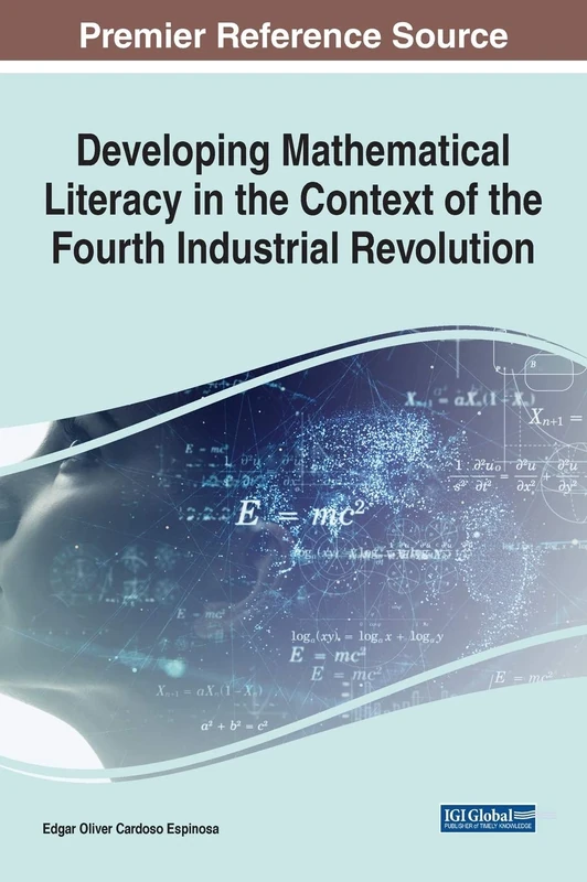 Developing Mathematical Literacy in the Context of the Fourth Industrial Revolution (Advances in Educational Technologies and Instructional Design (AETID))