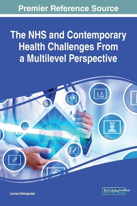 The NHS and Contemporary Health Challenges From a Multilevel Perspective (Advances in Healthcare Information Systems and Administration)