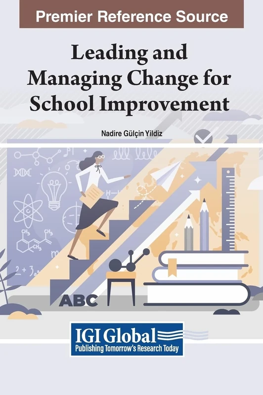 Leading and Managing Change for School Improvement (Advances in Educational Marketing, Administration, and Leadership)