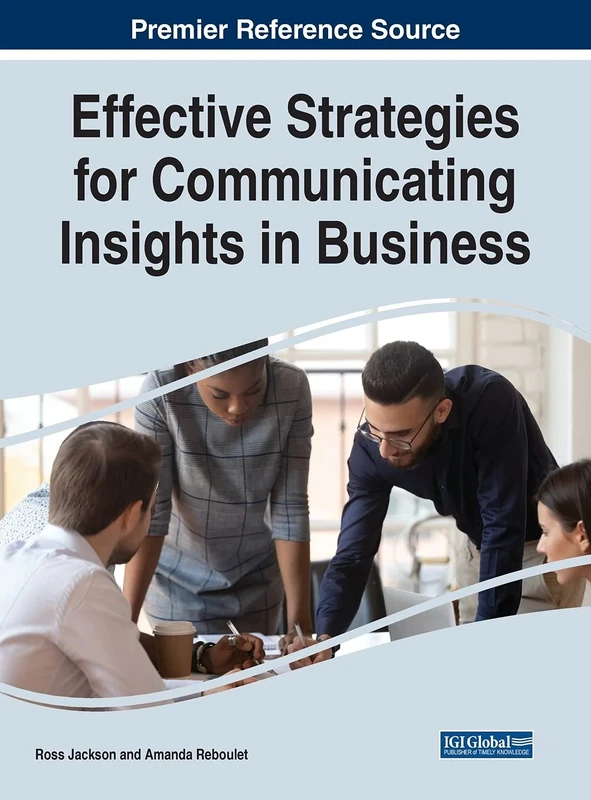 Effective Strategies for Communicating Insights in Business (Advances in Human Resources Management and Organizational Development)