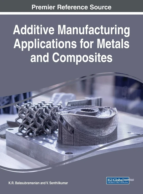 Additive Manufacturing Applications for Metals and Composites (Advances in Civil and Industrial Engineering)