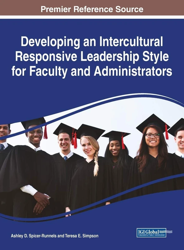 Developing an Intercultural Responsive Leadership Style for Faculty and Administrators (Advances in Educational Marketing, Administration, and Leadership)