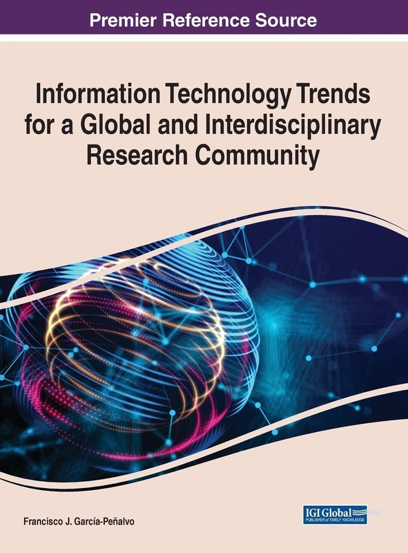 Information Technology Trends for a Global and Interdisciplinary Research Community (Advances in Human and Social Aspects of Technology)