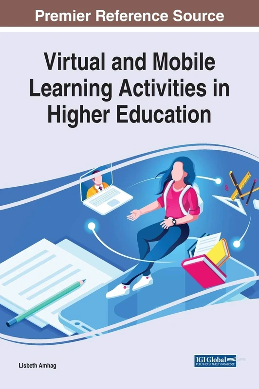 Virtual and Mobile Learning Activities in Higher Education (Advances in Educational Technologies and Instructional Design (AETIC))