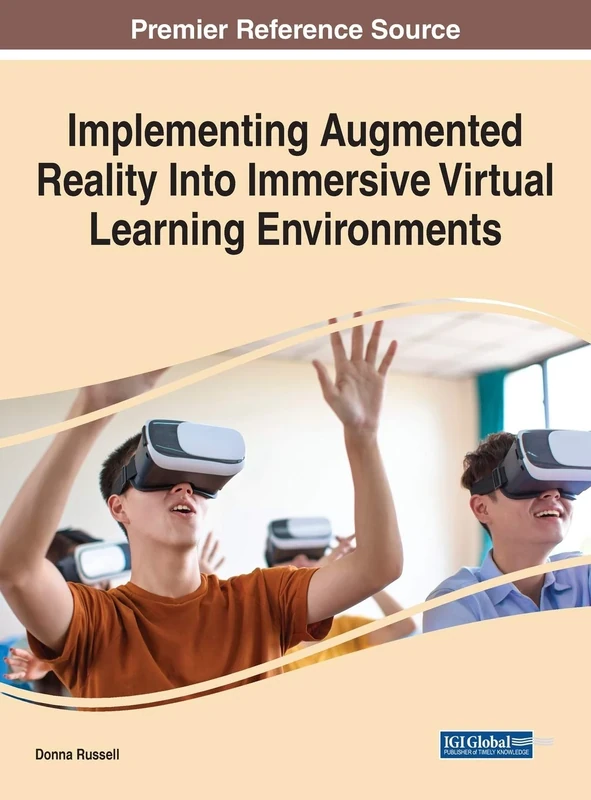 Implementing Augmented Reality Into Immersive Virtual Learning Environments (Advances in Educational Technologies and Instructional Design)