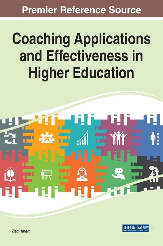 Coaching Applications and Effectiveness in Higher Education (Advances in Higher Education and Professional Development)