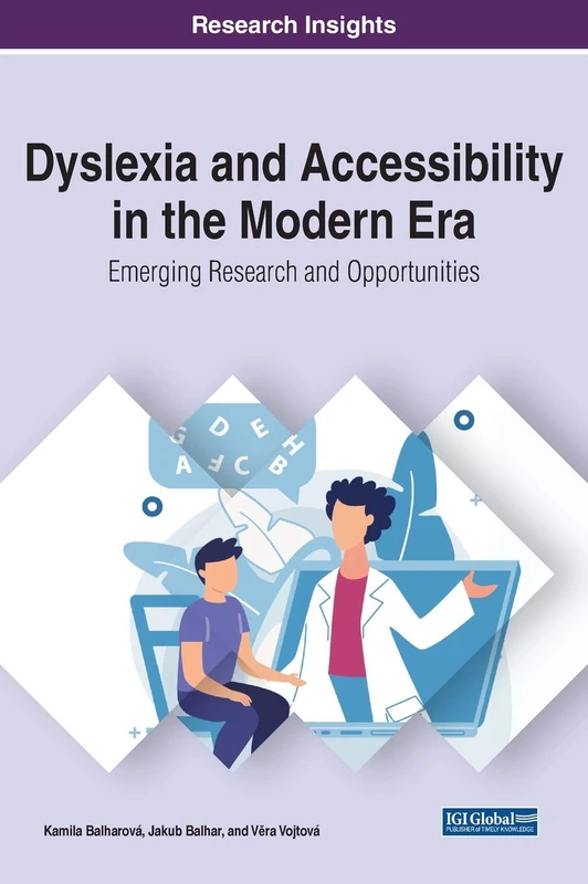 Dyslexia and Accessibility in the Modern Era: Emerging Research and Opportunities (Advances in Human and Social Aspects of Technology)