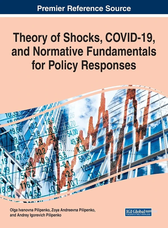 Theory of Shocks, COVID-19, and Normative Fundamentals for Policy Responses: Emerging Research and Opportunities