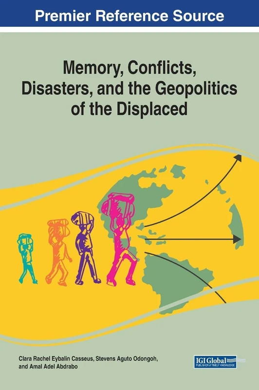 Memory, Conflicts, Disasters, and the Geopolitics of the Displaced (Advances in Religious and Cultural Studies)