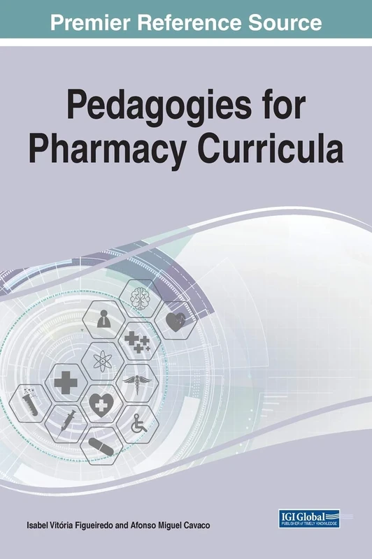 Pedagogies for Pharmacy Curricula (Advances in Medical Education, Research, and Ethics)